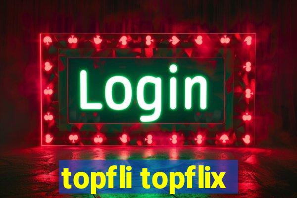 topfli topflix